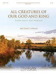 M. Larkin: All Creatures of Our God & King, Klav
