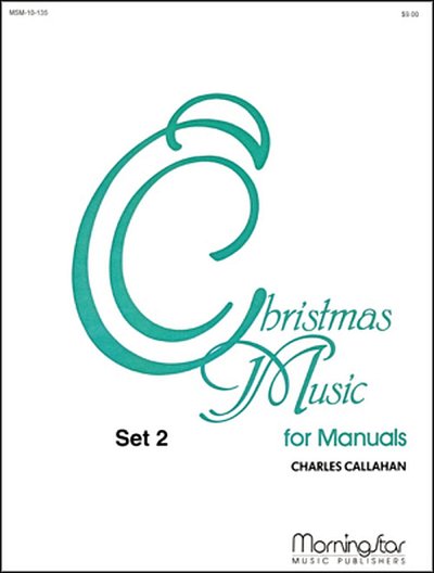 C. Callahan: Christmas Music for Manuals, Set 2, Org