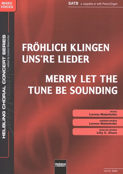 L. Maierhofer: Fröhlich klingen unsre Lieder/Merry Let the Tune Be Sounding SATB a cappella oder Klavier-/Orgelbegleitung ad lib.