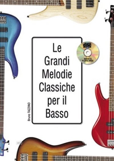 B. Tazzino: Le Grandi Melodie Classiche per, E-Bass (Tab+CD)