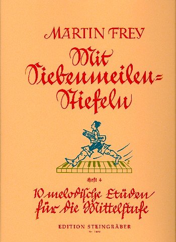 M. Frey: Mit Siebenmeilen-Stiefeln, Heft 4: 10 melodische Etüden für die Mittelstufe