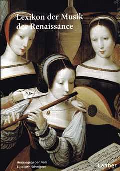 E. Schmierer: Lexikon der Musik der Renaissance (2Bü)