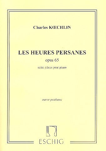 C. Koechlin: Les heures persanes op.65, Klav (Part.)