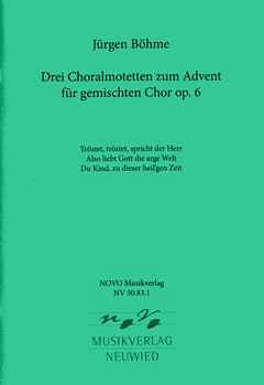 Boehme Juergen: 3 Choralmotetten Zum Advent Op 6