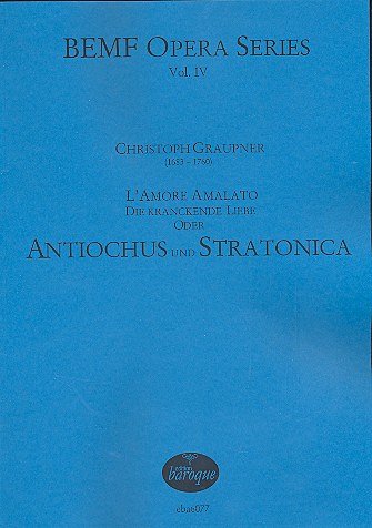 C. Graupner: Antiochus und Stratonica, GsGchOrch (Part.)