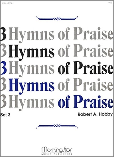 R.A. Hobby: Three Hymns of Praise, Set 3