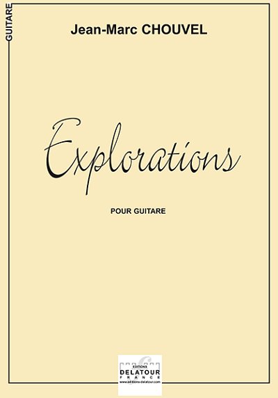 CHOUVEL Jean-Marc: Explorations (Erkundungen) für Gitarre