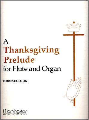C. Callahan: A Thanksgiving Prelude for Flute and Organ