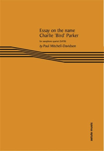 Essay on the name Charlie Bird Parker, 4Sax (Pa+St)