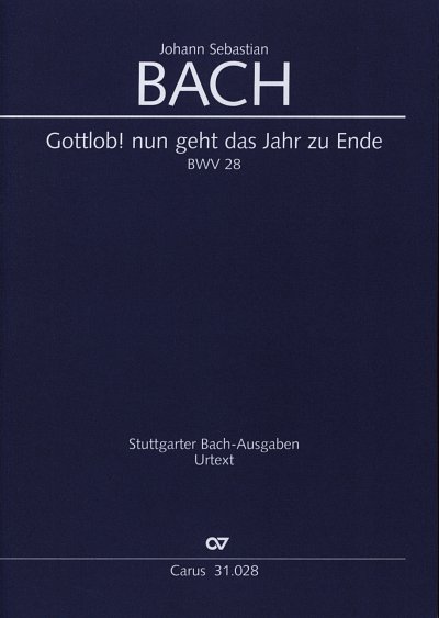 J.S. Bach: Gottlob! nun geht das Jahr zu Ende BWV 28 (1725)