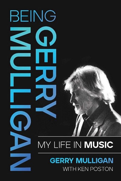 Being Gerry Mulligan: My Life in Music (Bu)