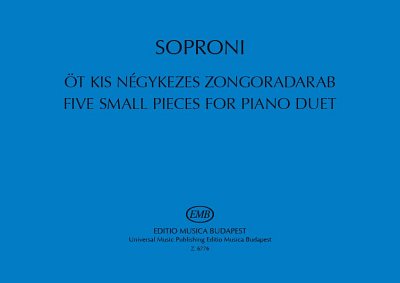 J. Soproni: Fünf Kleine Klavierstücke Zu Vier Hände