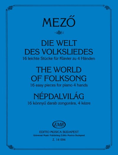 I. Mezö: The World of Folksong – 16 easy pieces for piano 4 hands