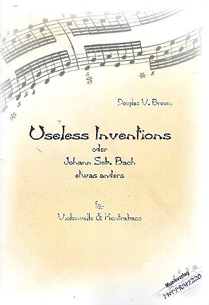 J.S. Bach: Useless Inventions oder Bach etwas anders