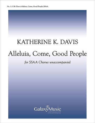 K.K. Davis: Alleluia, Come, Good People, Fch (Chpa)