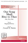 J. Martin: Our Song Shall Rise to Thee-Holy, Gch;Klav (Chpa)