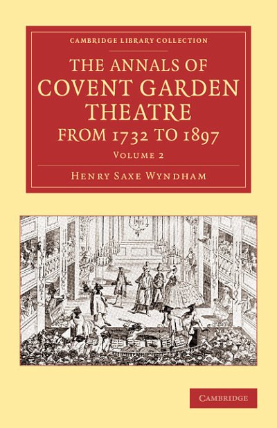 H. Saxe Wyndham: Annals of Covent Garden Theatre from 1 (Bu)