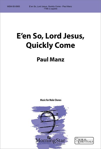 P. Manz: E'en So, Lord Jesus, Quickly Come, Mch4 (Chpa)