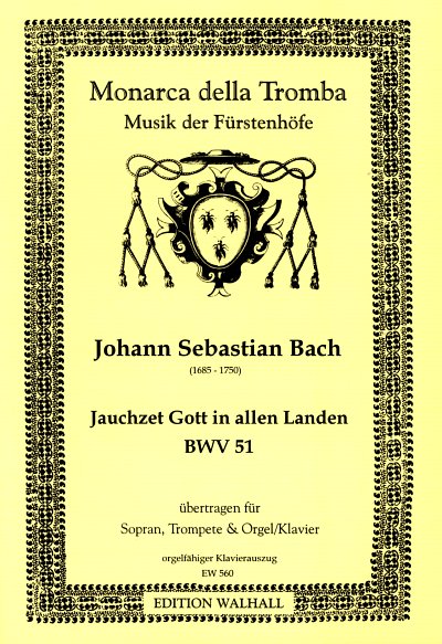 J.S. Bach: Kantate 51 Jauchzet Gott In Allen Landen Bwv 51