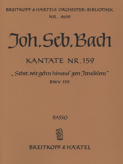 J.S. Bach: Kantate 159 Sehet Wir Gehn Hinauf Gen Jerusalem B