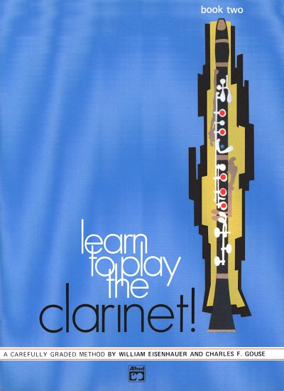 Eisenhauer William + Gouse Charles F.: Learn To Play The Clarinet 2