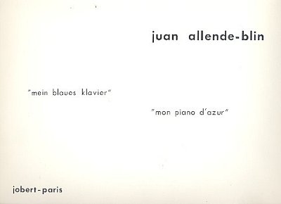 J. Allende-Blin: Mon piano d'azur - Mein Blaues, Org (Part.)