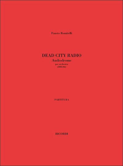 F. Romitelli: DEAD CITY RADIO. Audiodrome, Sinfo (Part.)
