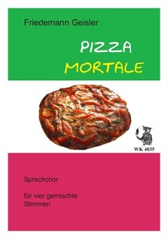 Geisler Friedemann: Pizza Mortale Fuer Sprechchor