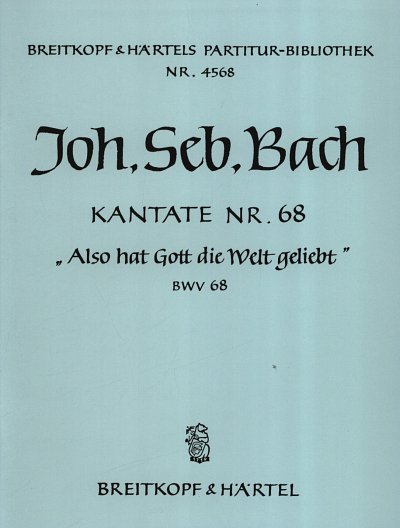 J.S. Bach: Kantate BWV 68 'Also hat Gott die Welt ge (Part.)