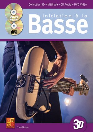 F. Nelson: Initiation à la Basse en 3D, E-Bass (+CD+DVD)