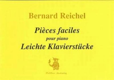 Reichel Bernard: Pieces Faciles (Leichte Klavierstuecke)