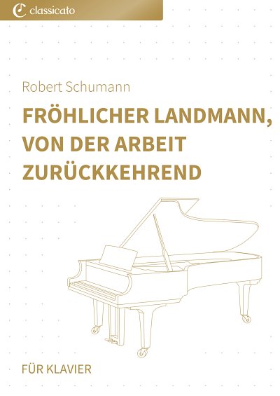 DL: R. Schumann: Fröhlicher Landmann, von der Arbeit zurüc, 