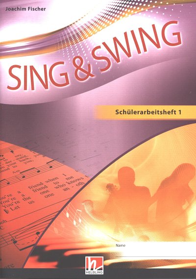 J. Fischer: Sing & Swing - Schuelerarbeitsheft 1