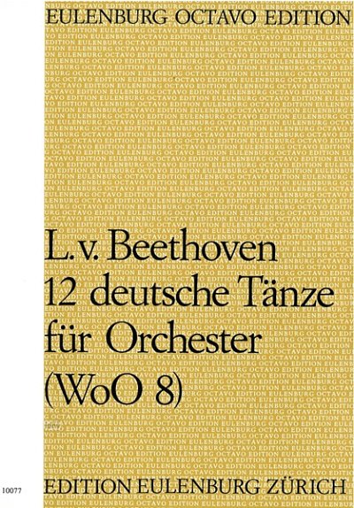 L. v. Beethoven: 12 Deutsche Tänze WoO 8 WoO , Sinfo (Part.)