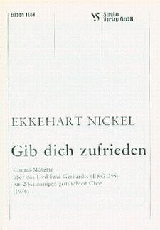Nickel Ekkehart: Gib Dich Zufrieden - Choral Motette