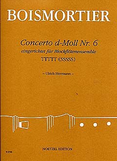 J.B. de Boismortier: Concerto d-Moll Nr. 6 eingerichtet für Blockflötenensemble TTTTT(SSSSS)