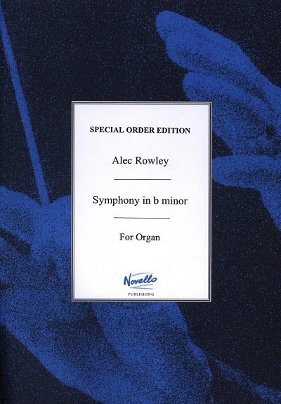 A. Rowley: Symphony In B Minor for Organ, Org