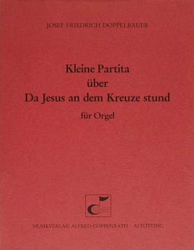J.F. Doppelbauer: Kleine Partita Ueber Da Jesus An Dem Kreuz