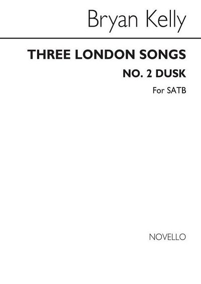 B. Kelly: Three London Songs No. 2 Dusk, GchKlav (Chpa)