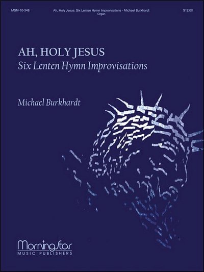 M. Burkhardt: Ah Holy Jesus, Org