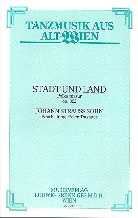 J. Strauss (Sohn): Stadt Und Land Op 322 Tanzmusik Aus Alt W
