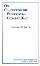 L.B. Smith: On Conducting The Professional Concert Band