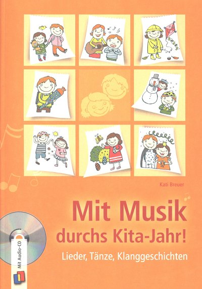 Mit Musik durchs Kita-Jahr!  Lieder, Taenze, Klanggeschichte