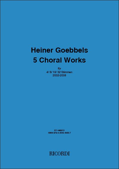 H. Goebbels: 5 choral works, Ch