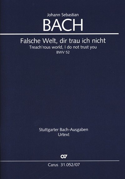 J.S. Bach: Falsche Welt, dir trau ich ni, GesSGchOrchB (Stp)