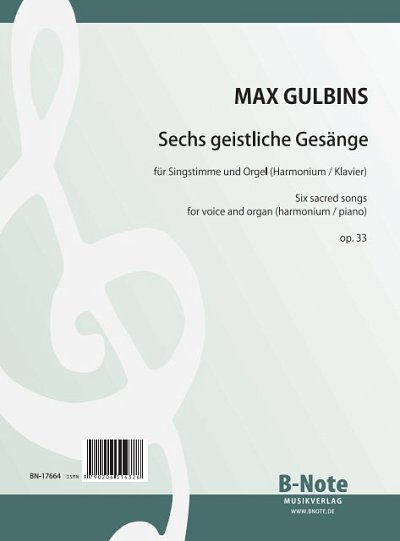 M. Gulbins: Sechs geistliche Gesänge für Stimme und Orgel (Harmonium, Klavier) op.33