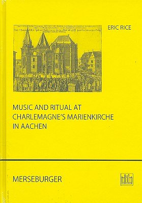 E. Rice: Music and Ritual at Charlemagne's Marienkirche (Bu)