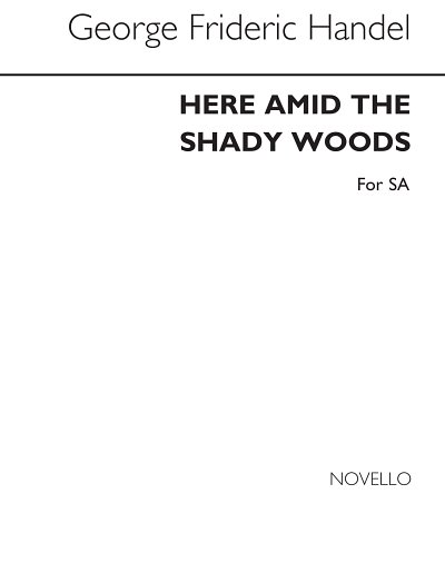 G.F. Haendel: Here Amid The Shady Woods