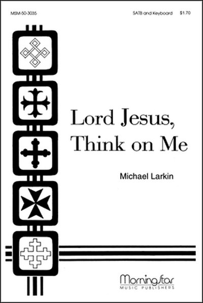 M. Larkin: Lord Jesus, Think on Me
