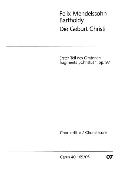 F. Mendelssohn Barth: Die Geburt Christi, GesTGchOrch (Chpa)